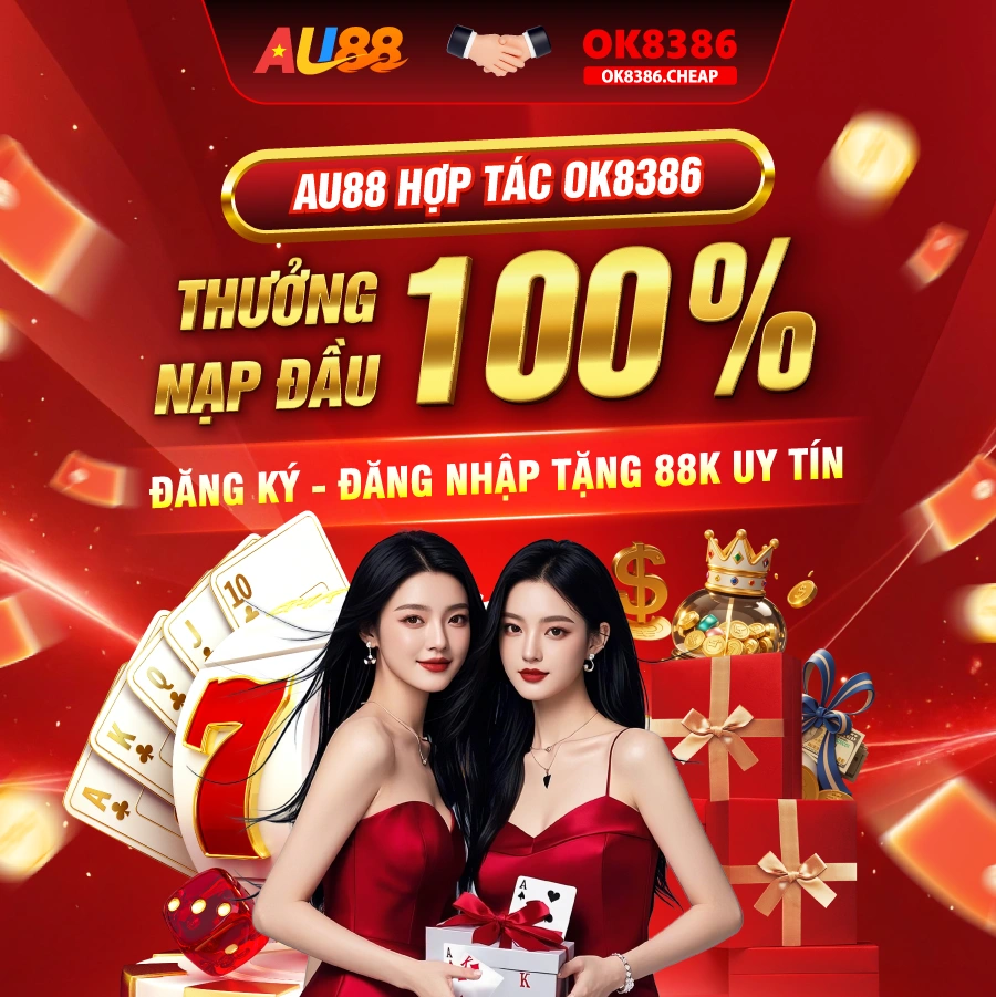 Au88 hợp tác cùng ok8386 thưởng nạp đầu 100%