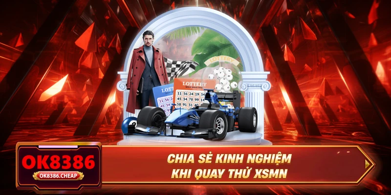 Chia sẻ kinh nghiệm khi quay thử XSMN