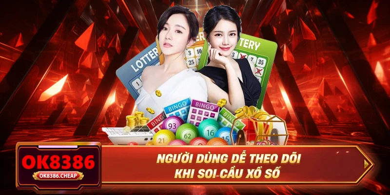 Người dùng dễ theo dõi khi soi cầu xổ số