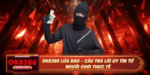 OK8386 Lừa Đảo - Câu Trả Lời Uy Tín Từ Người Chơi Thực Tế